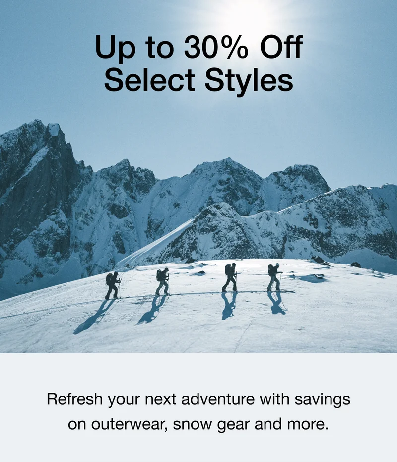 Up to 30% Off Select Styles - Refresh your next adventure with savings on outerwear, snow gear and more.