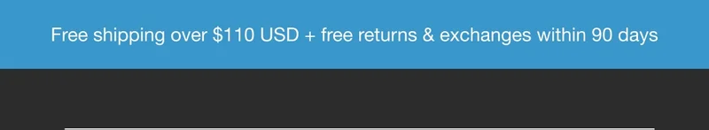 Free shipping over $110 USD + free returns & exchanges within 90 days