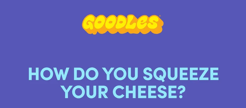 GOODLES | HOW DO YOU SQUEEZE YOUR CHEESE?