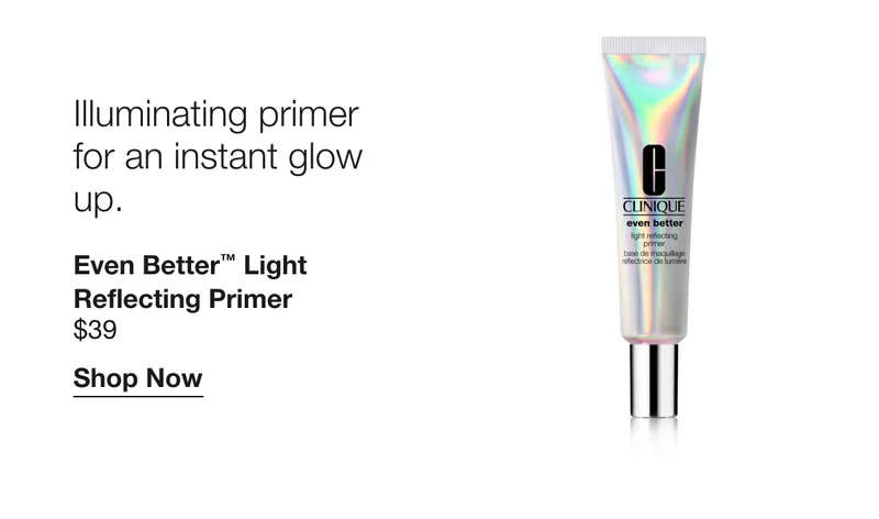 Illuminating primer for an instant glow up. Even Better™ Light Reflecting Primer $39 | Shop Now
