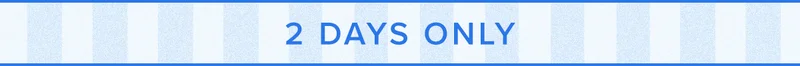 2 DAYS ONLY