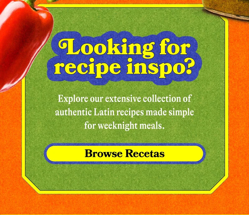 Looking for recipe inspo? Explore our extensive collection of authentic Latin recipes made simple for weeknight meals. BROWSE RECETAS