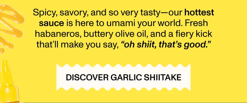 Discover Garlic Shiitake Hot Sauce