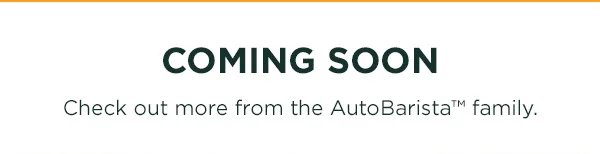 Coming soon-- check out more from the AutoBarista family,