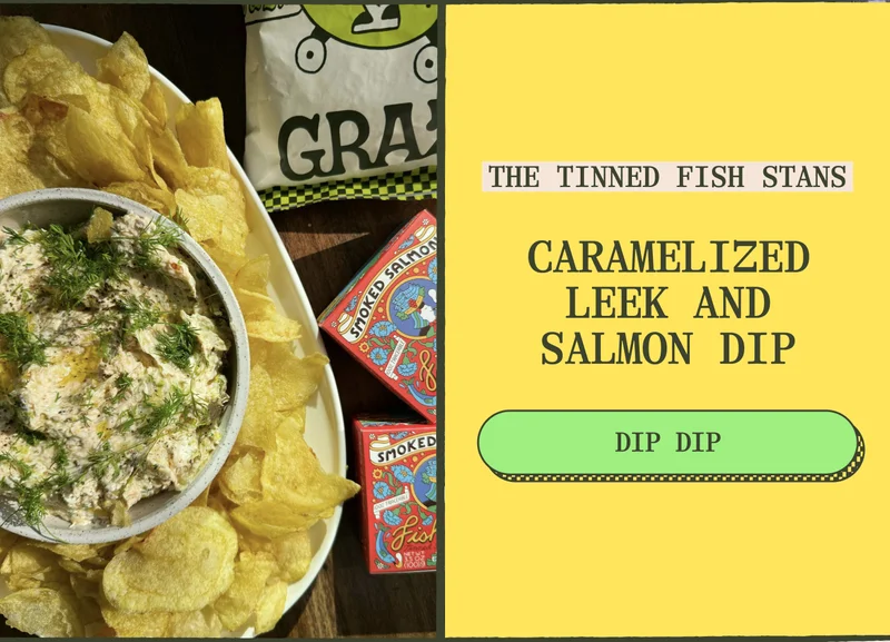 THE TINNED FISH STANS Carmelized Leek and Salmon Dip. Dip Dip