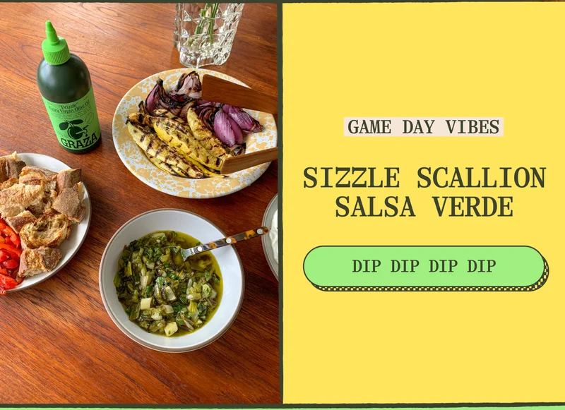 GAME DAY VIBES Sizzle Scallion Salsa Verde. Dip dip dip dip