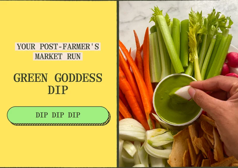 YOUR POST-FARMER'S MARKET RUN Green Goddess Dip. Dip dip dip