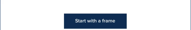 Start with a frame