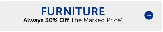 Furniture - Always 30% Off The Marked Price*