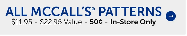 All McCall Patterns - $11.95 - $22.95 Value - 50¢ - In-Store Only