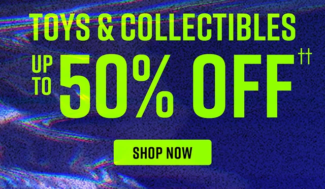 Toys and Collectibles Up To 50% Off Shop Now