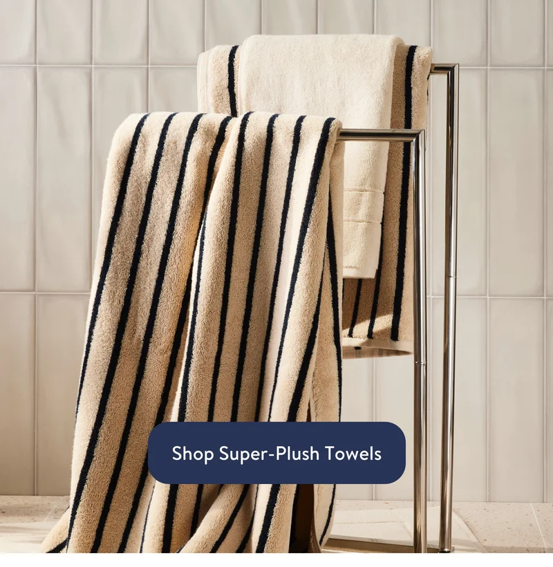 Shop Super Plush Towels.
