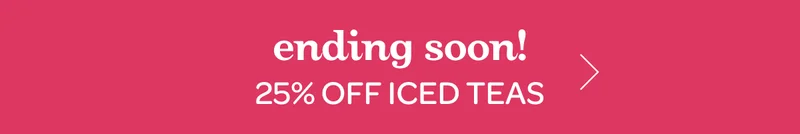 Ending soon! - 25% off iced teas