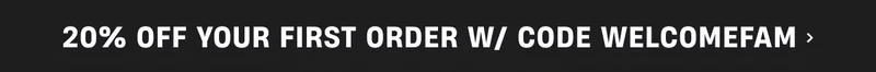 20% Off your first order with code WELCOMEFAM