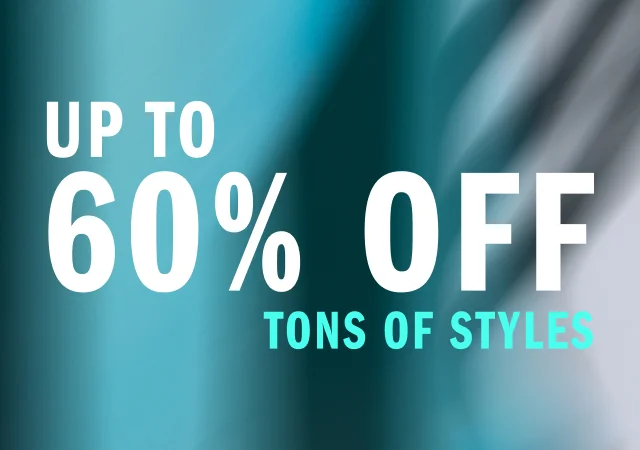 Up to 60% off tons of styles