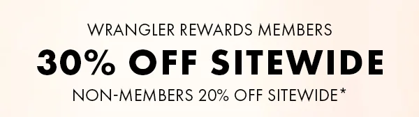 Wrangler Rewards Members 30% Off Sitewide. Non-members 20% Off Sitewide*