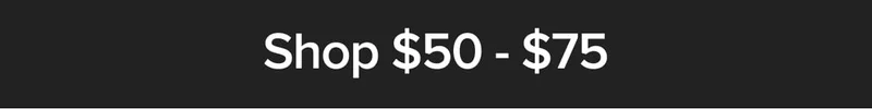 SHOP $50 - $75