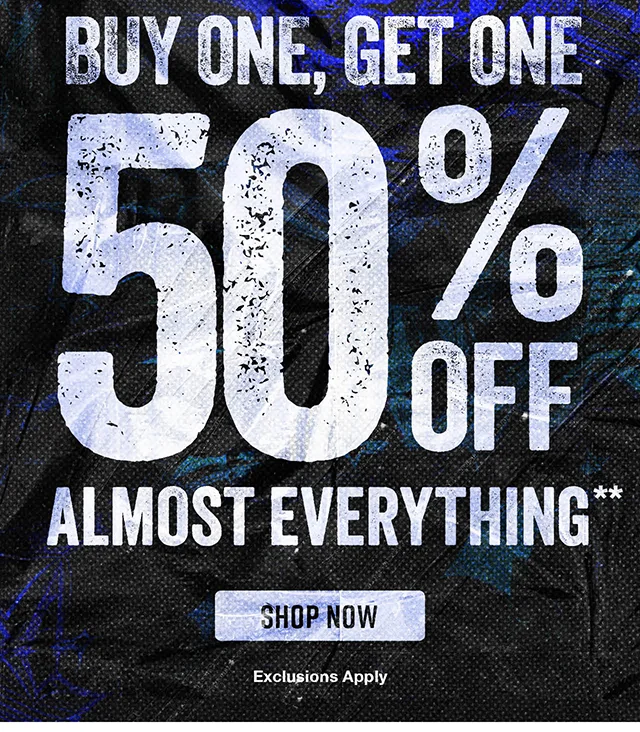 Hours Left! Buy One, Get One 50 Percent Almost Everything. Exclusions Apply. Shop Now
