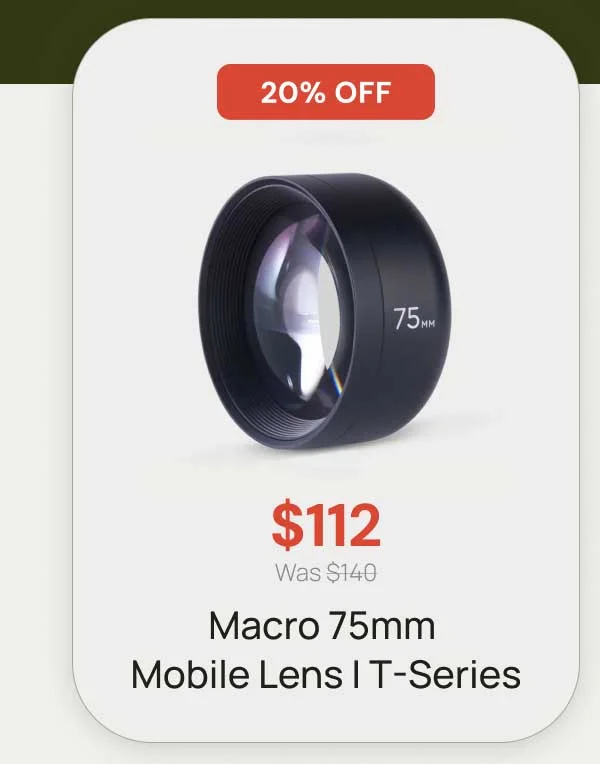 20% Off - $112 was $140 Macro 75mm T-Series Mobile Lens