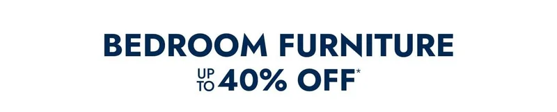 Bedroom Furniture Up to 40% Off