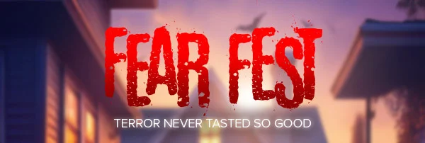 FEAR FEST - TERROR NEVER TASTED SO GOOD
