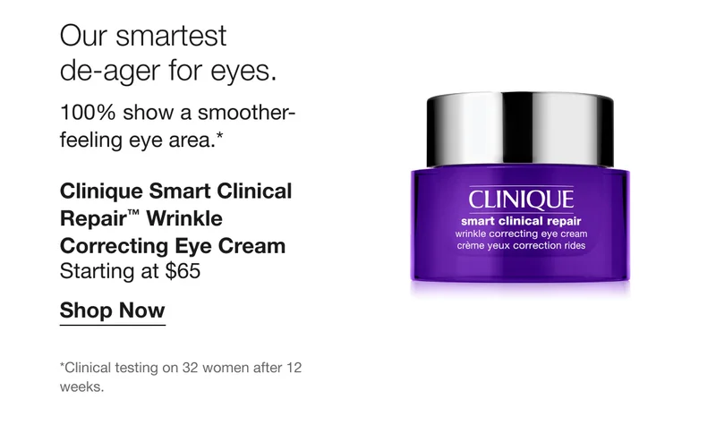 Our smartest de-ager for eyes. 100% show a smoother-feeling eye area.* | Clinique Smart Clinical Repair™ Wrinkle Correcting Eye Cream | Starting at $65 | Shop Now | *Clinical testing on 32 women after 12 weeks.