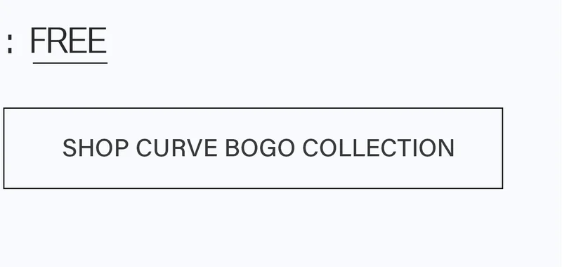 Shop Curve BOGO Collection. Get one FREE! Buy One Get One free on curve clothing.