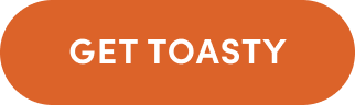GET TOASTY