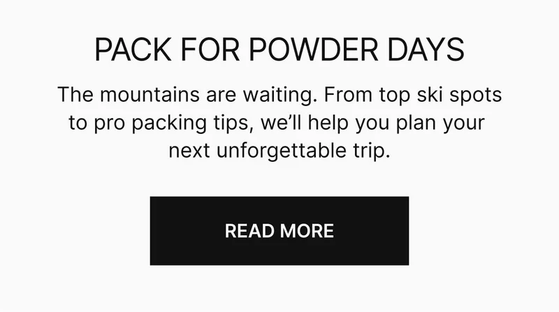 The mountains are waiting. From top ski spots to pro packing tips, we’ll help you plan your next unforgettable trip. READ MORE