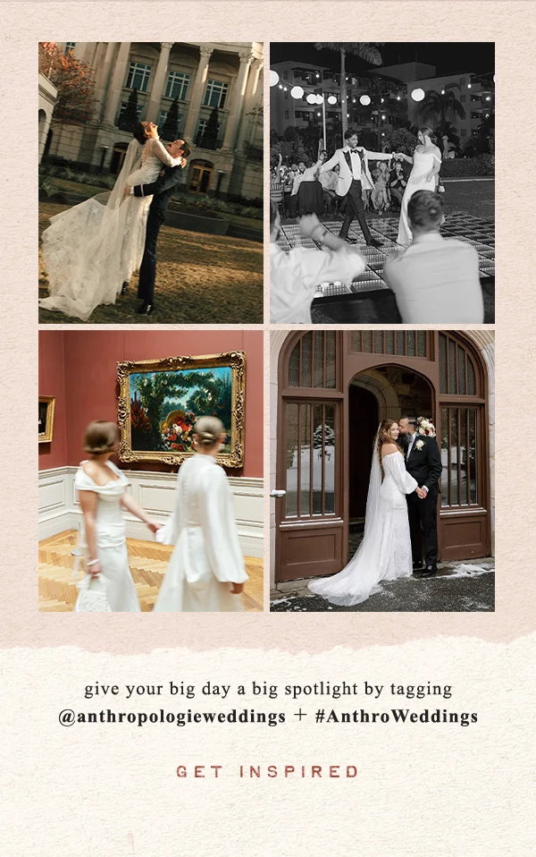 Give your big day a big spotlight by tagging @anthropologieweddings + #AnthroWeddings. Get inspired.