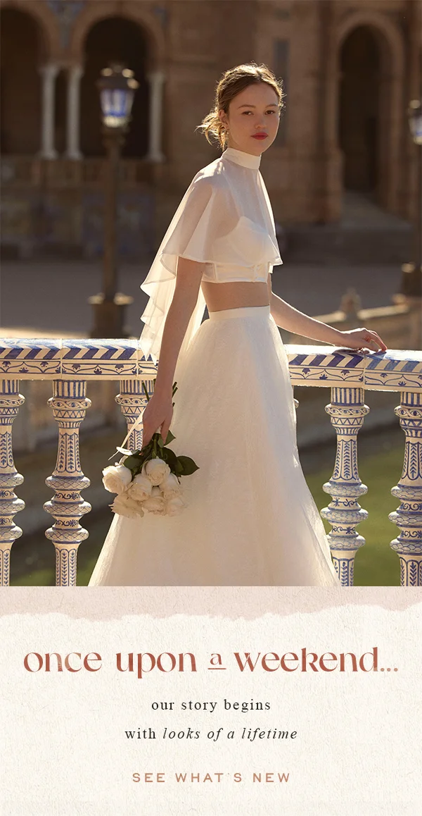 Once upon a weekend...our story begins with looks of a lifetime. See what's new.