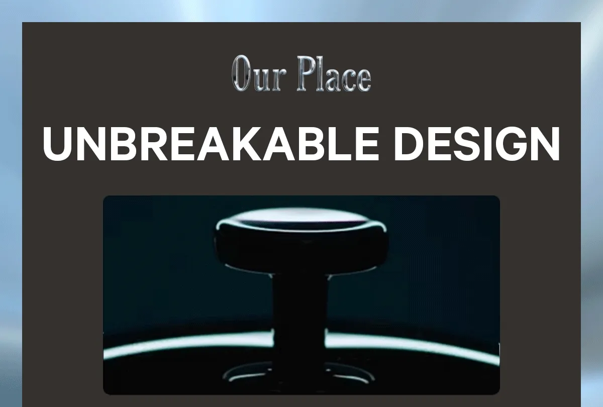 Our Place - Unbreakable Design