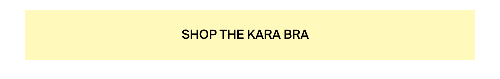 Shop the Kara Bra