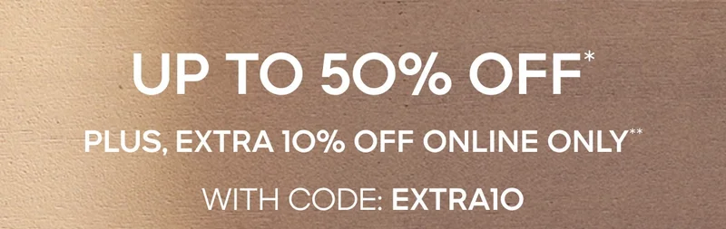 Up To 50% Off* Plus, Extra 10% Off Online Only** With Code: discount code