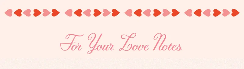 For Your Love Notes