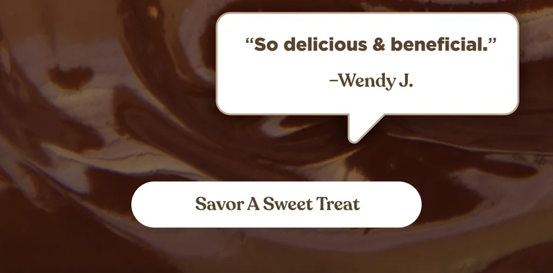 “So delicious & beneficial.” –Wendy J. | Savor a Sweet Treat
