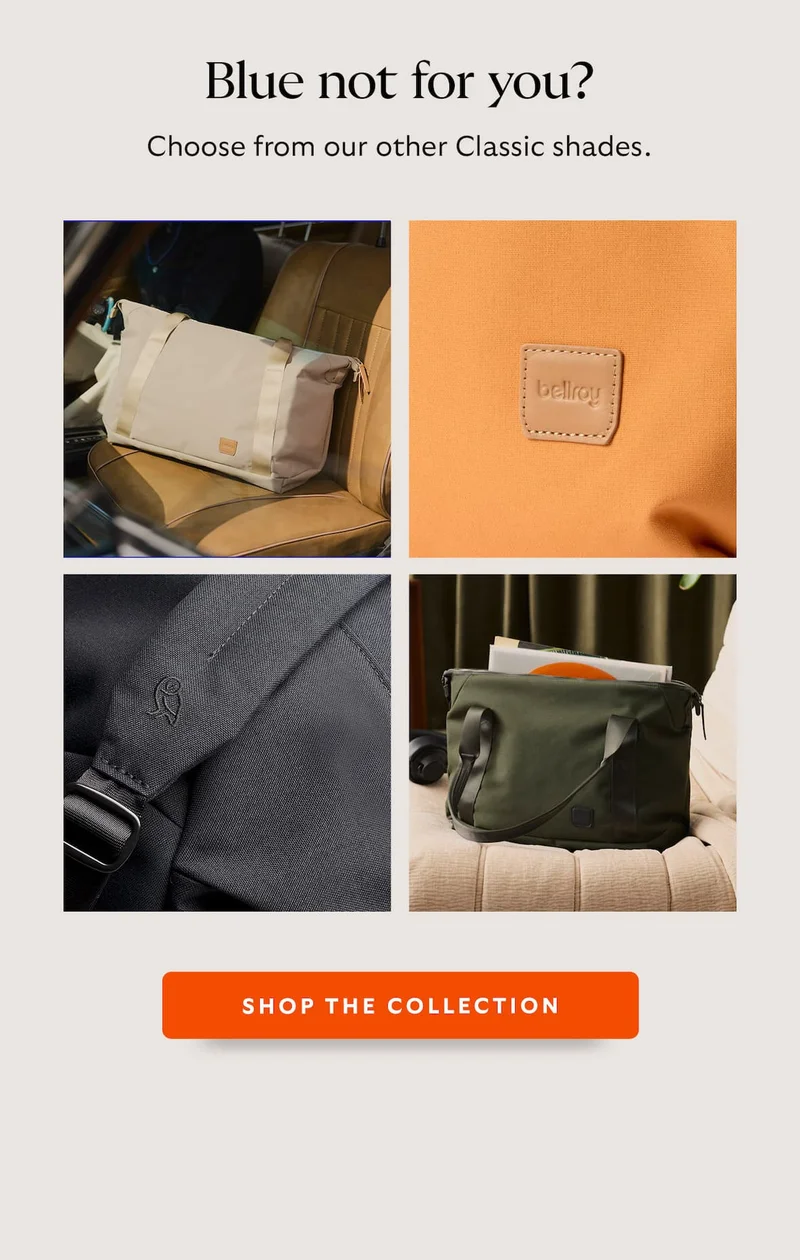 Blue not for you? Choose from our other Classic shades.