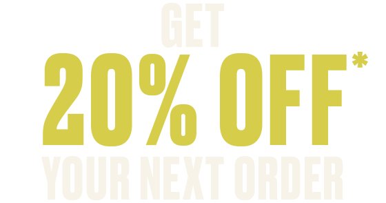 get 20% OFF your next order