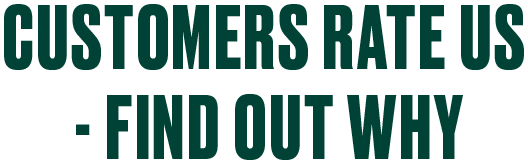 CUSTOMERS RATE US - FIND OUT WHY