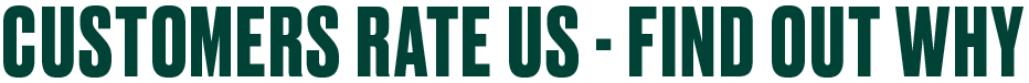 CUSTOMERS RATE US - FIND OUT WHY