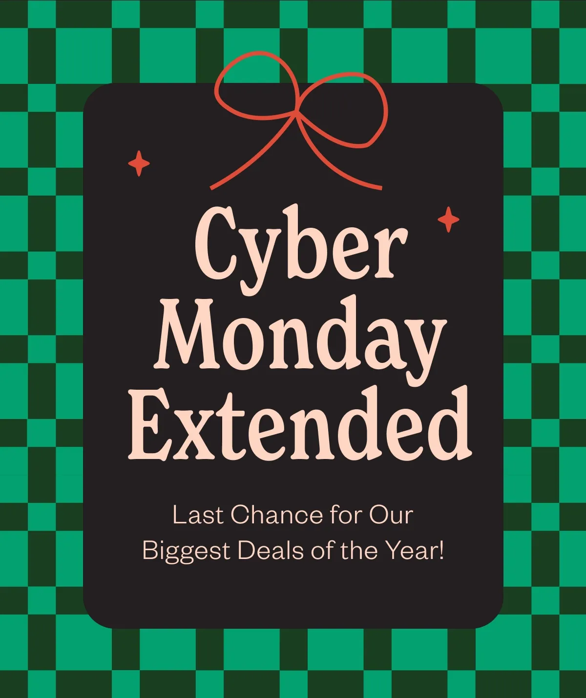 Cyber Monday Extended Last Chance for our Biggest Deals of the year! Cyber Monday Extended Last Chance for our Biggest Deals of the year!