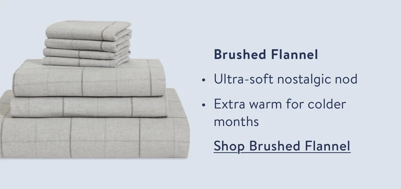 Brushed flannel. Ultra soft nostalgic nod. Extra warm for colder months.