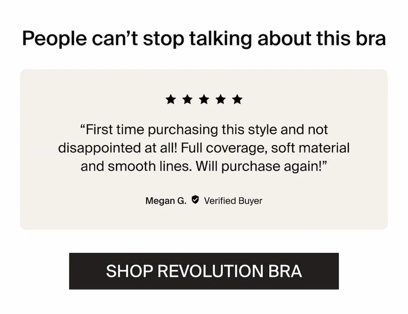 People can't stop talking about this bra. "Will purchase again!" -Verified Buyer. SHOP REVOLUTION BRA