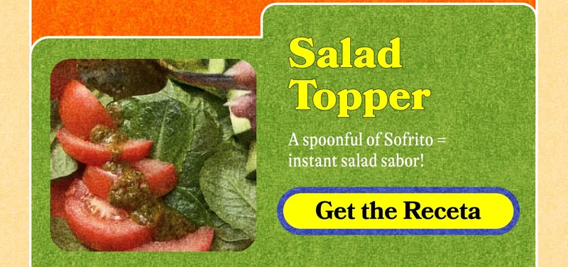 Salad Topper A spoonful of Sofrito = instant salad sabor!
