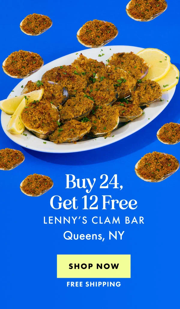 Lenny's Baked Clams - Buy 2 Dozen, Get 1 Dozen Free Lenny's Baked Clams - Buy 2 Dozen, Get 1 Dozen Free