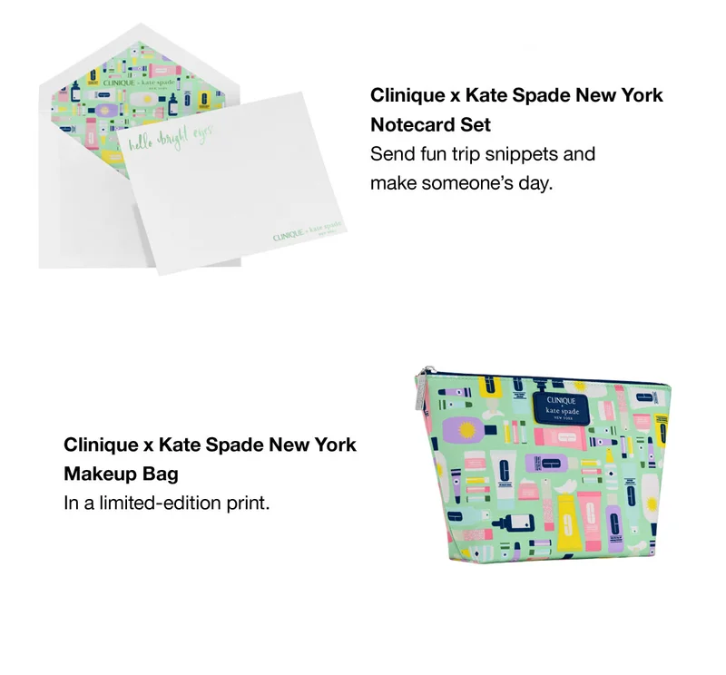 Clinique x kate Spade New York Notecard Set Send fun trip snippets and make someone's day. Clinique x kate Spade New York Makeup Bag In a limited-edition print.