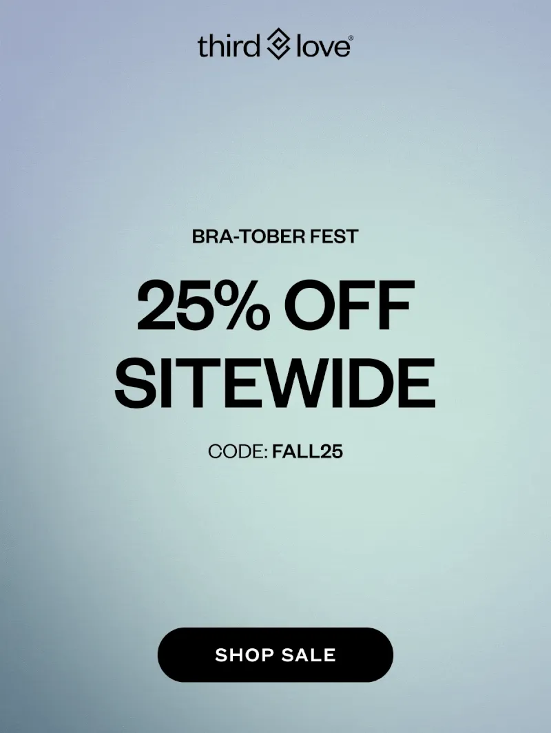 ThirdLove - BRA-TOBER FEST:25% OFF SITEWIDE with code: discount code. SHOP SALE.