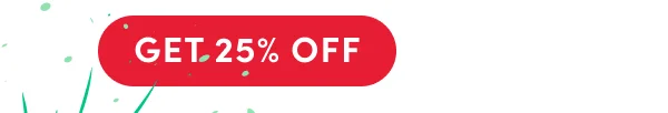 GET 25% OFF