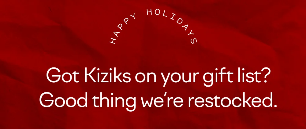 Got Kiziks on your gift list? Good thing we're restocked