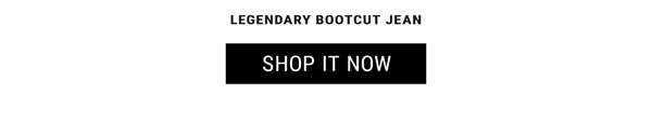 Legendary Bootcut Jean. Shop It Now